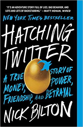 Hatching Twitter: A True Story Of Money, Power, Friendship, And Betrayal - Book Cover