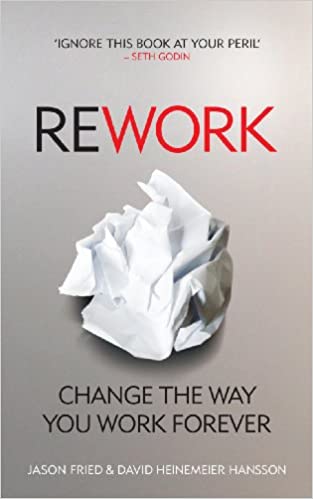 ReWork: Change the Way You Work Forever - Book Cover