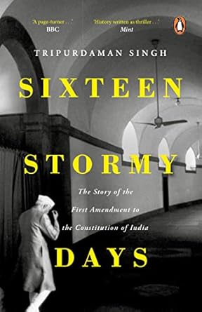 Sixteen Stormy Days: The Story Of The First Amendment To The Constituion Of India - Book Cover